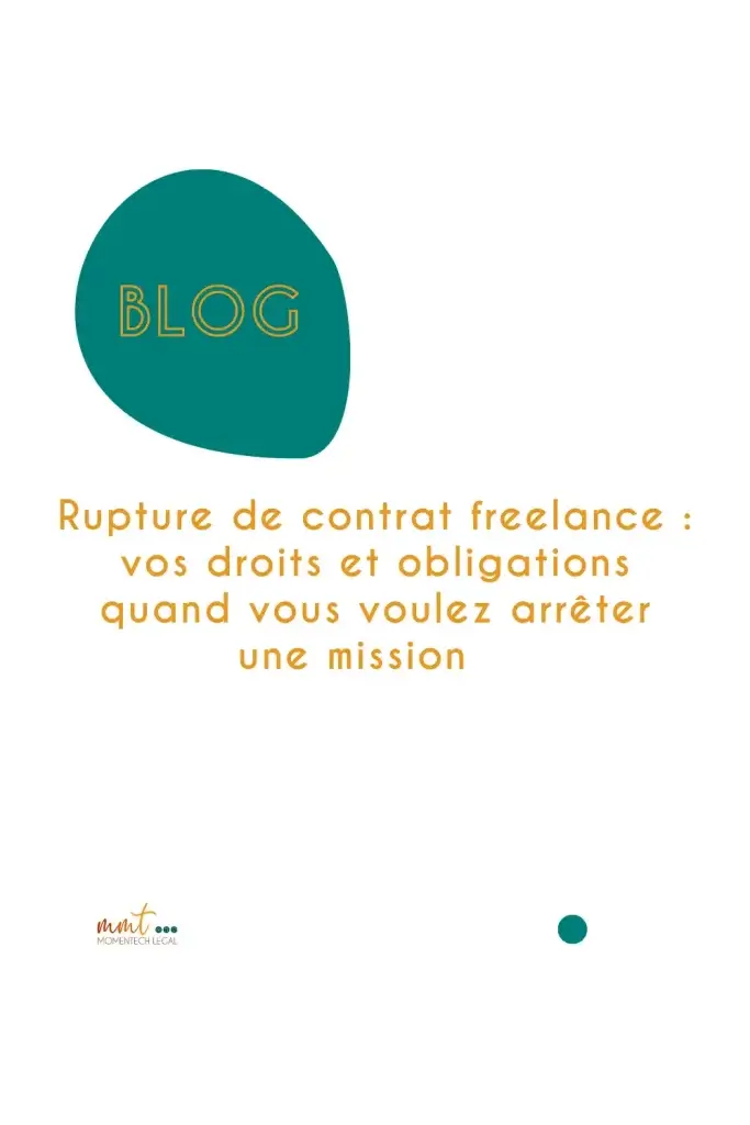 Rupture de contrat freelance : vos droits et obligations quand vous voulez arrêter une mission 